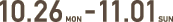 10.12 MON -10.18 SUN